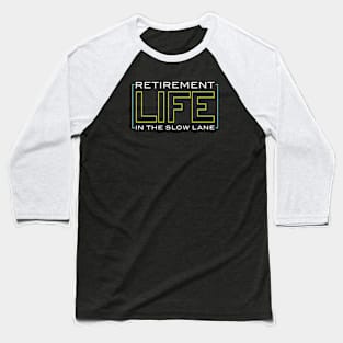 Retirement Life in the Slow Lane Baseball T-Shirt